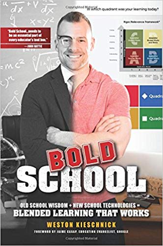 Bold School:  Old School Wisdom + New School Technologies = Blended Learning That Works